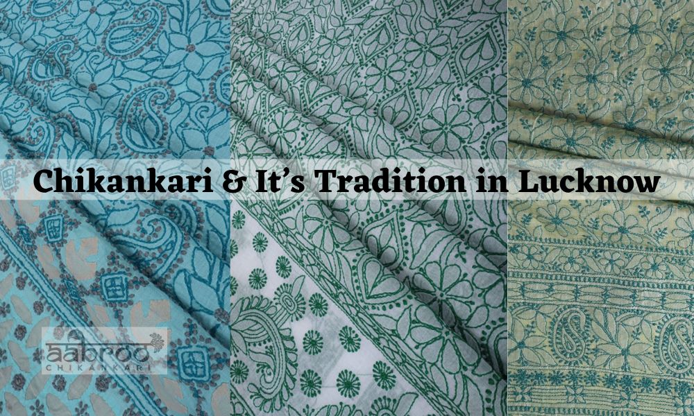 Chikankari & It’s Tradition in Lucknow