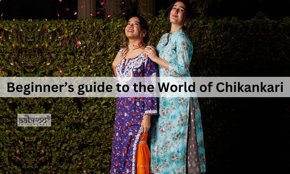 Beginner’s guide to the World of Chikankari